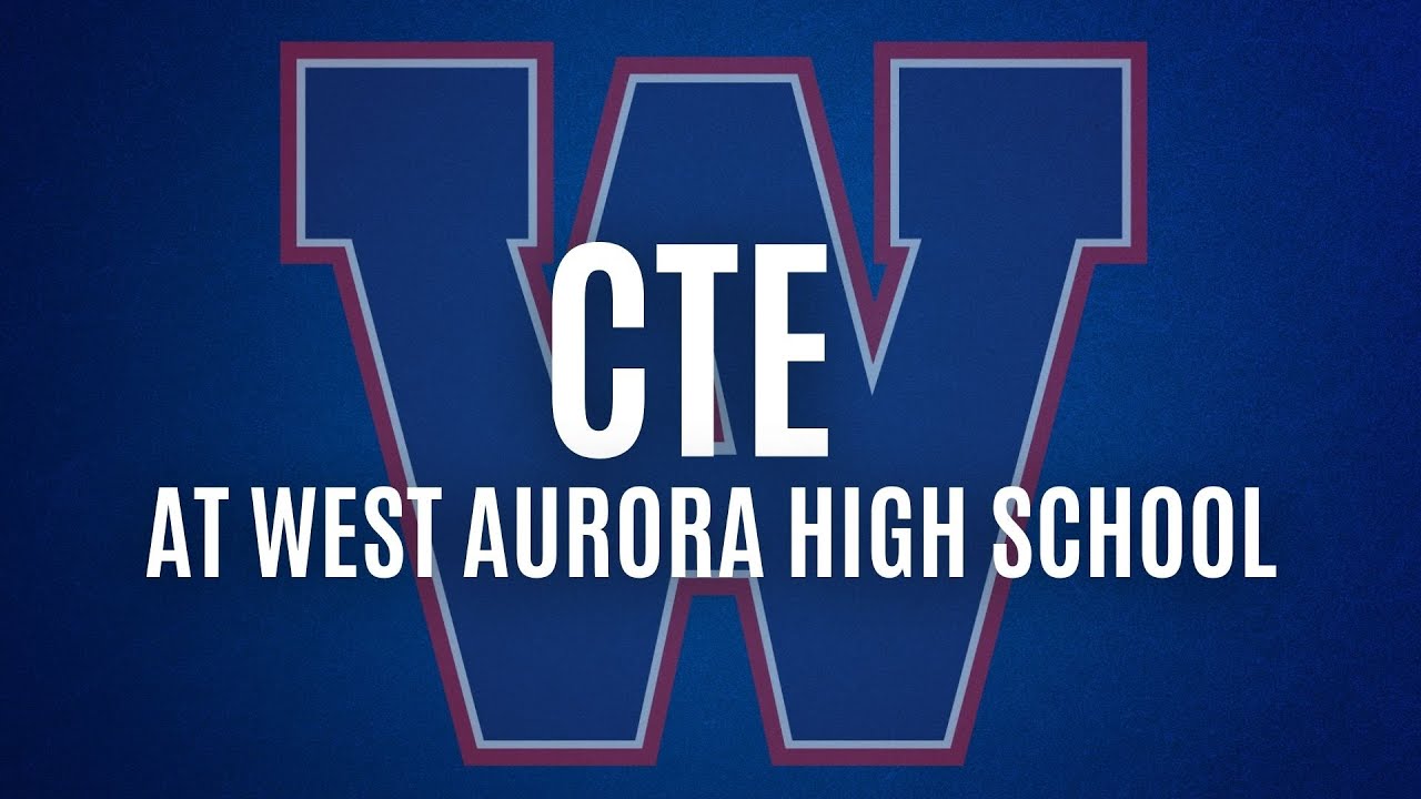 Career and Technical Education at West Aurora High School