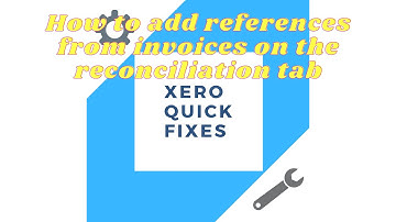 Quick Fixes 22  - How to add references from invoices on the reconciliation tab on Xero
