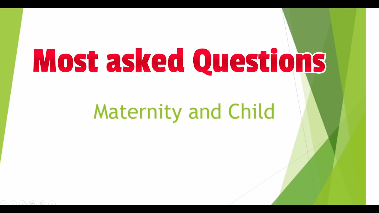 MOST ASK QUESTIONS IN PROMETRIC EXAM. Maternal and Child