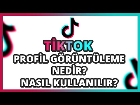 TİKTOK - PROFİL GÖRÜNTÜLEME NEDİR? NASIL KULLANILIR?