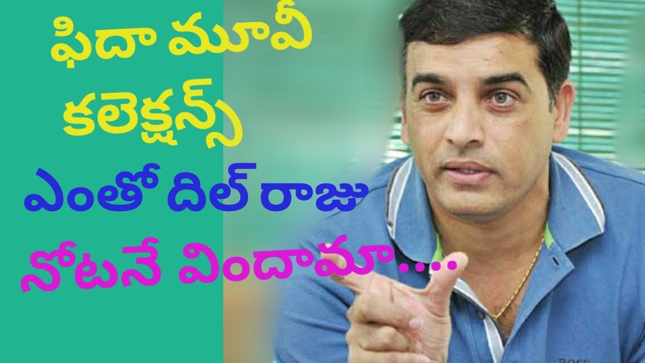 Fidaa movie collections ... Dil raju