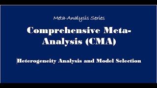 Comprehensive Meta-Analysis (CMA): Heterogeneity analysis and model selection.