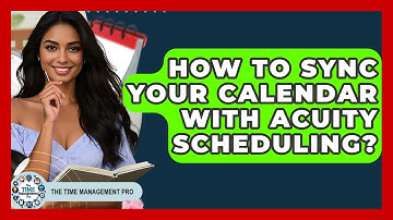 How To Sync Your Calendar With Acuity Scheduling? - The Time Management Pro