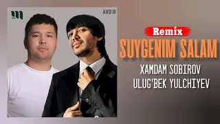 Xamdam Sobirov & Ulug'bek Yulchiyev - Suygenim salam (Remix)