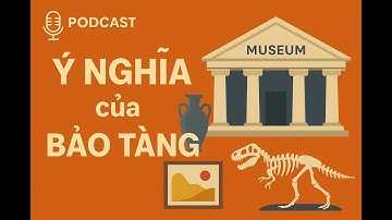 Học tiếng Việt qua podcasts (script/ pdf) - ep 29: Bảo tàng