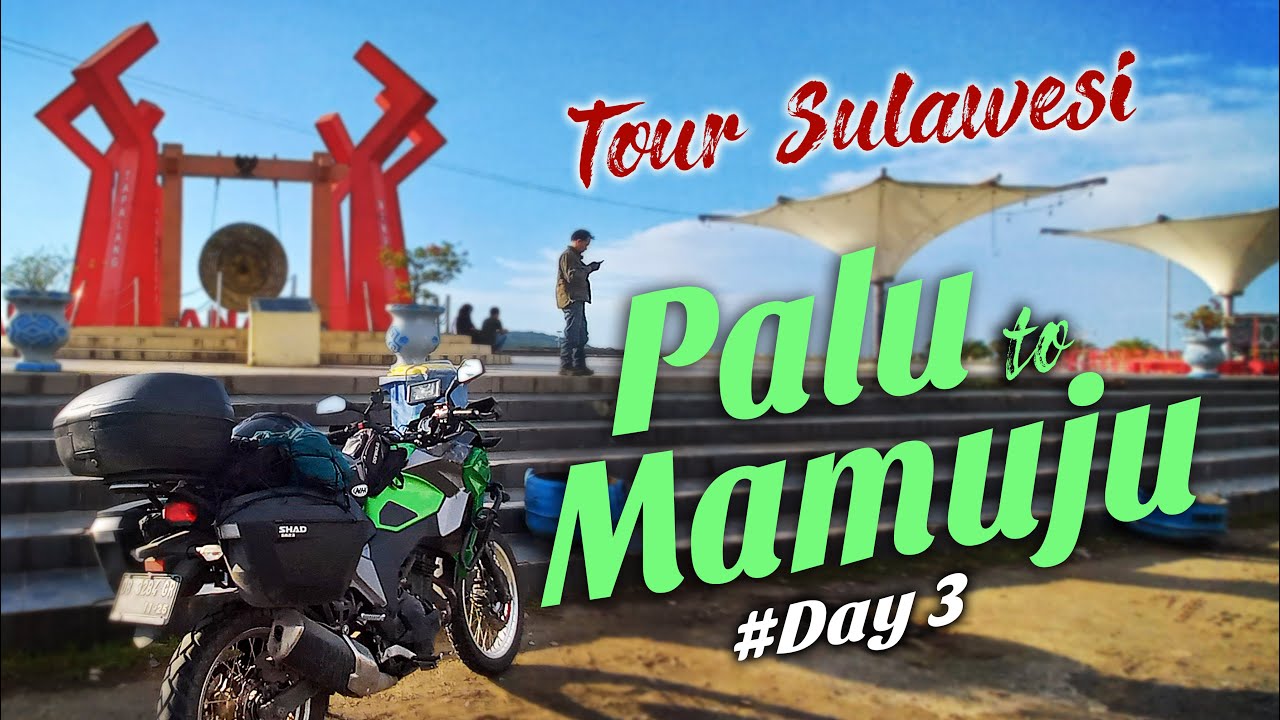 TOURING SULAWESI - Day 3 : Palu (Sulawesi Tengah) - Mamuju (Sulawesi Barat) 392Km