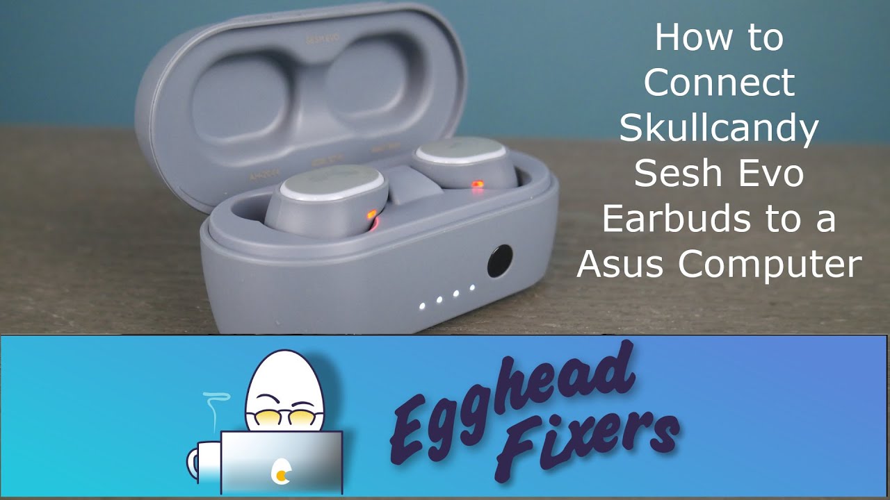 How to Connect Skullcandy Sesh Evo Earbuds to an Asus
