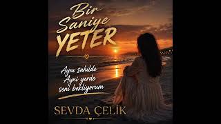 Bir Saniye Yeter Seni Çok Özledim Sevda Çelik Duygusal Lo - Fi Slow