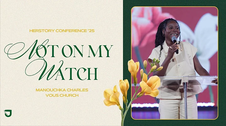 Not on My Watch - Manouchka Charles - HERSTORY Conference 2025