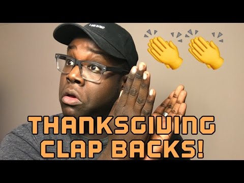 THE BEST THANKSGIVING CLAP BACKS!