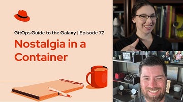 GitOps Guide to the Galaxy (ep 72) | Nostalgia in a Container