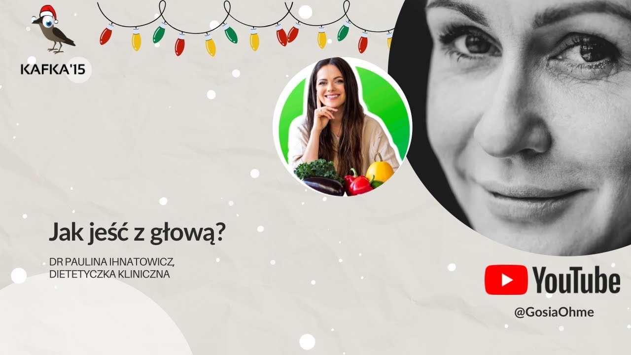 Odżywianie z głową - Dr Paulina Ihnatowicz Gosia Ohme | Kafka’15