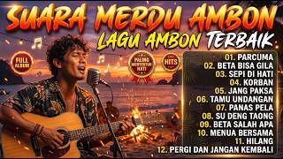KUMPULAN LAGU AMBON TERBAIK & TERPOPULER 2026 🔥 Viral TikTok | Suara Merdu Ambon Cover Louis Moreau