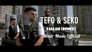 Tefo & Seko - Yallah (Sözer Sepetci & Monir Music Official  Remix)