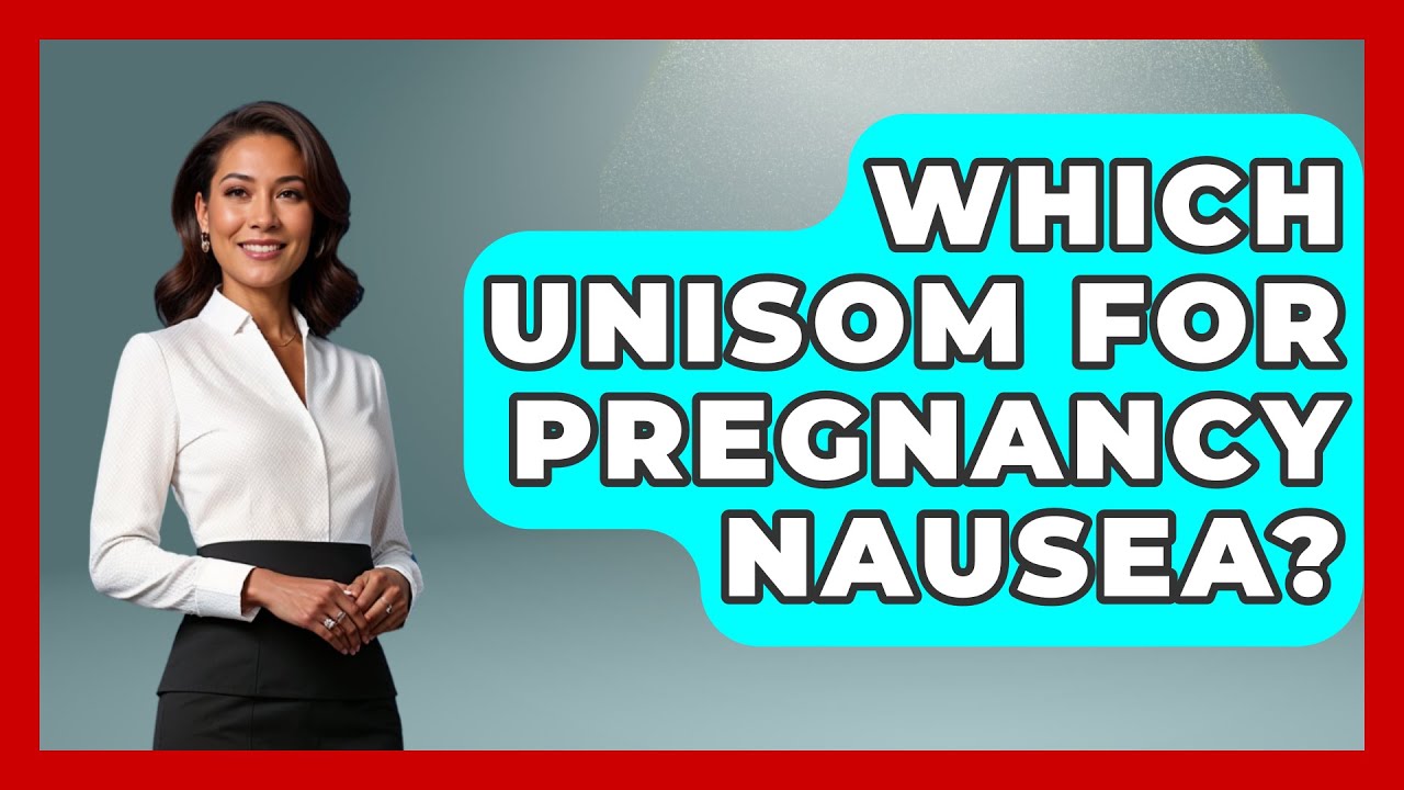 Which Unisom For Pregnancy Nausea? - Women's Health and Harmony