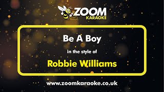 Robbie Williams - Be A Boy - Karaoke Version From Zoom Karaoke