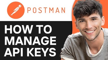 How to Use Postman to Manage API Keys (2024)
