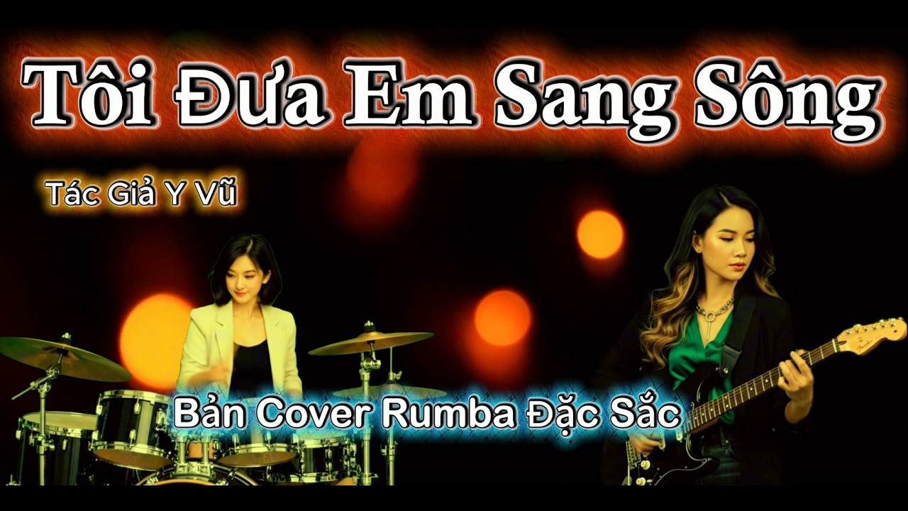 Cover Tôi Đưa Em Sang Sông - Bản Cover Rumba Đặc Sắc .