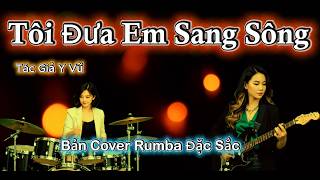 Tôi Đưa Em Sang Sông - Bản Cover Rumba Đặc Sắc .
