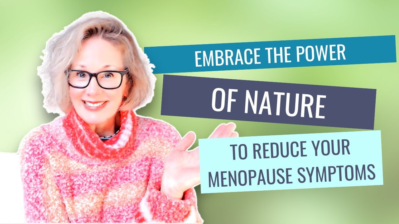 Menopause Monday Embrace the Healing Power of Nature to Reduce your