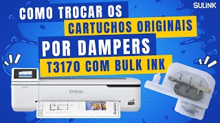 Como substituir os cartuchos originais por dampers na instalação Bulk ink da Epson T3170  #sulink