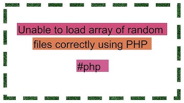 Unable to load array of random files correctly using PHP