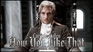 How You Like That — Carlisle Cullen [Cinematic Version]