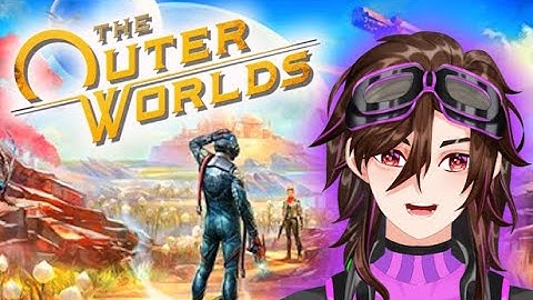 The Outer Worlds - Blind Playthrough 1