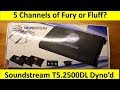 5 Channels of Fury or Fluff? Soundstream T5.2500DL On the Dyno!