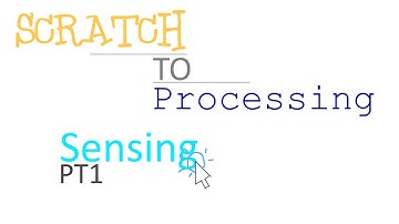 Scratch to Processing EP: 9 - Sensing V2