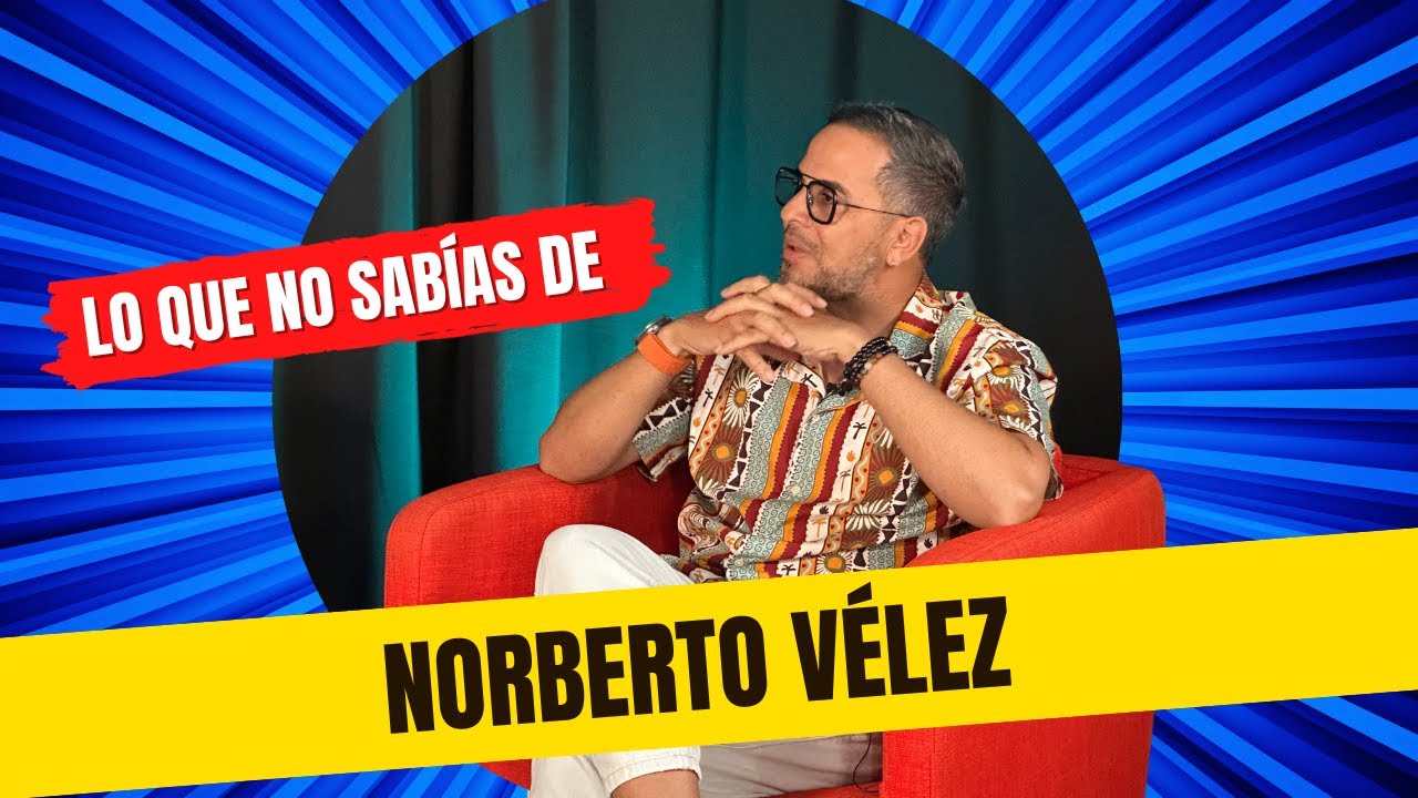 Norberto Vélez: "Yo llegué de entrometido"