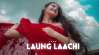 LAUNG LAACHI (Slowed-reverb) - MANNAT NOOR ,AMMY VIRK , NEERU BAJWA