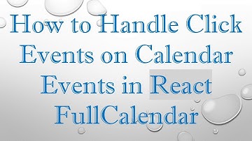 How to Handle Click Events on Calendar Events in React FullCalendar