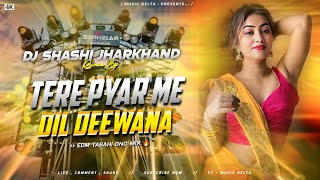 Tere Pyar Mein Dil Deewana | Edm remix | Sadabahar Hindi Dj Song | Dj Shashi Jharkhand