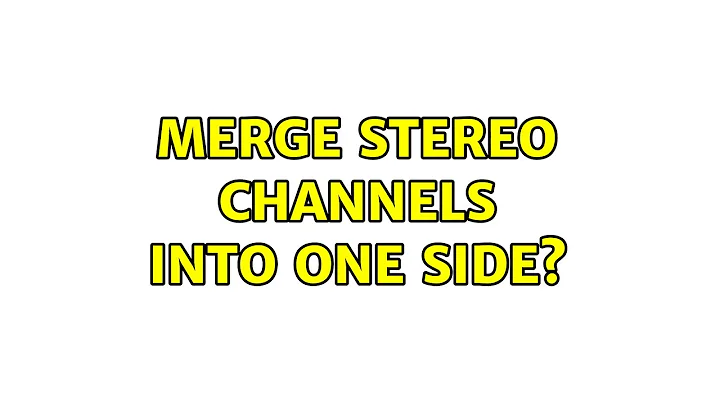 Merge stereo channels into one side? (3 Solutions!!)