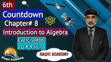 Exercise #  8b  Q # 4 to 7 || Countdown VI || Algebra || Light Board || Naqvi Academy