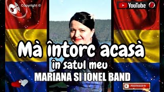 Mă întorc în satul meu ❤🍀🌎Mariana si Ionel band