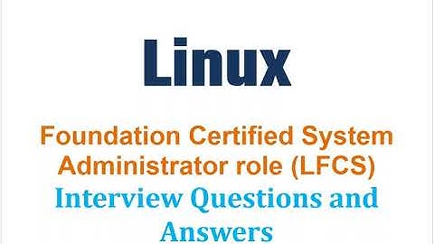 Linux Foundation Certified System Administrator (LFCS) : Interview Questions and Answers - Part#7