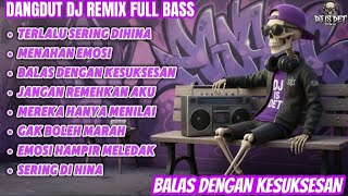 DANGDUT DJ REMIX FULL BASS – BALAS DENGAN KESUKSESAN | Bassnya Bikin Nagih!!