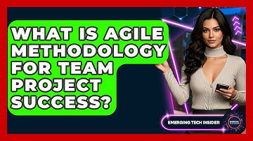 What Is Agile Methodology For Team Project Success? - Emerging Tech Insider
