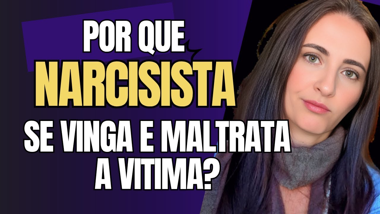 POR QUE NARCISISTA SE VINGA DA VITIMA?
