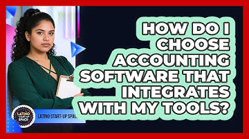 How Do I Choose Accounting Software That Integrates With My Tools? - Latino Start Up Space