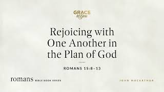 Rejoicing with One Another in the Plan of God (Romans 15:8–13) [Audio Only]