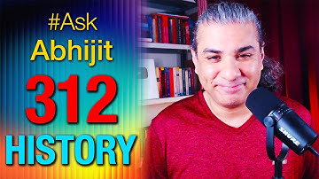 #AskAbhijit 312: Indian & World History