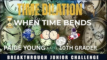 Time Dilation Explained: When Time Bends | Breakthrough Junior Challenge