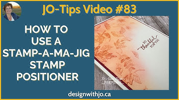 How to Use a Stamp-a-ma-Jig Stamp Positioner | JO-Tips #83