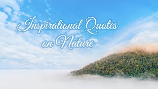 Top 50 Beautiful Nature Quotes | Quotes About Nature | Inspirational Quotes on Nature | Nature