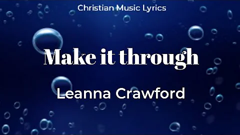 Make It Through - Leanna Crawford (Lyrics)