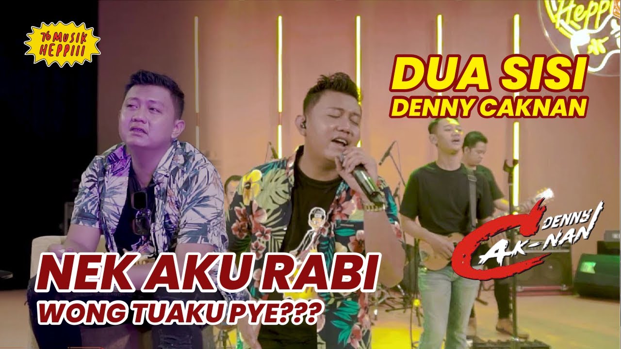 NEK AKU RABI WONG TUAKU PYE? DENNY CAKNAN 