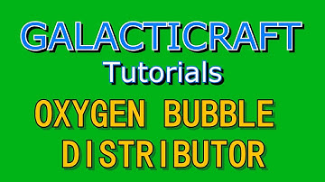 Galacticraft Tutorials - Oxygen Bubble Distributor
